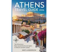 ATHENS TRAVEL GUIDE 2026: Top Attractions Must-See Landmarks and Sights in Greece’s Ancient Capital