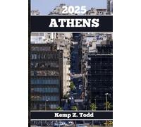 ATHENS TRAVEL GUIDE: Essential Information and Tips to Prepare for Your Trip: Everything You Should Know Before You Go