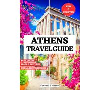ATHENS TRAVEL GUIDE (FULL COLOR): Discover Best Time & Top Places to Visit, Recommended Accommodations, Updated Travel Information, Useful Language ... to Explore the Capital of Greece & More