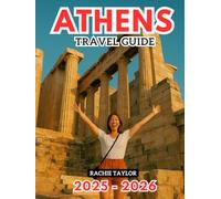 Athens Travel Guide: Your Companion to Ancient Ruins & Modern Rhythm With Maps, Pictures, Language Learning, and Up-to-date Information.