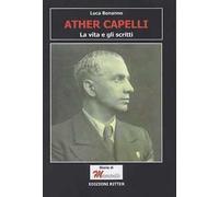 Ather Capelli. La vita e gli scritti