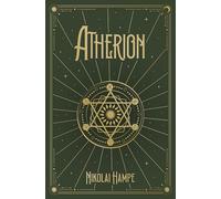 Atherion: Das Artefakt, das alles verändert (Urban Fantasy-Roman um Alchemie, Magie und verborgene Welten)