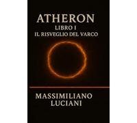 ATHERON -Il Risveglio del Varco: Libro 1 della Trilogia Atheron