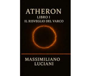 ATHERON -Il Risveglio del Varco: Libro 1 della Trilogia Atheron
