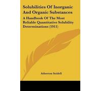 Atherton Seidell Solubilities Of Inorganic And Organic Substances (Tascabile)