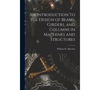 Atherton Willia An Introduction to the Design of Beams, Girders, and (Tascabile)