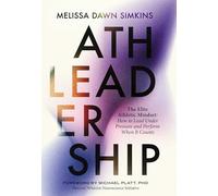 Athleadership: The Elite Athletic Mindset: How to Lead Under Pressure and Perform When It Counts