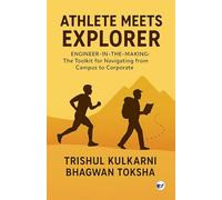 Athlete Meets Explorer: Engineer-in-the-Making: The Toolkit for Navigating from Campus to Corporate