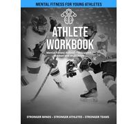 Athlete Workbook - Hockey: Mental Fitness Activities to Support Mindset and Motivation