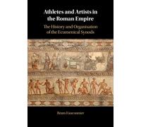 Athletes And Artists In The Roman Empire - Bram Fauconnier - Cambrdige, 2023