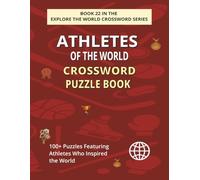 Athletes of the World Crossword Puzzle Book: Explore 100+ Engaging Puzzles Celebrating Sports Champions Around the Globe