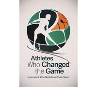 Athletes Who Changed the Game: Innovators Who Redefined Their Sport
