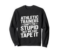 Athletic Trainers Can't Fix Stupid But We Can Tape It Felpa