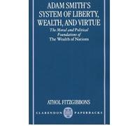 Athol Fitzgibbons Adam Smith's System of Liberty, Wealth, and Virtue (Tascabile)