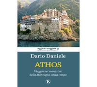 Athos. Viaggio nei monasteri della montagna senza tempo - Daniele Dario