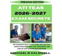 ATI TEAS 2026-2027 Exam Secrets: The Complete TEAS 7 Study Guide with Six Full-Length Practice Tests, 500+ Questions, and Step-by-Step Answer Explanations