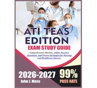 ATI TEAS 7 EDITION EXAM PREP 2026-2027: Comprehensive Mastery, 1000+ Practice Questions, and Proven Strategies for Nursing and Healthcare Success