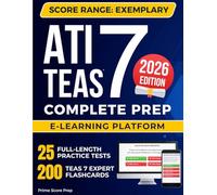 ATI TEAS 7 Exam Prep: The Most Complete Study Guide Including our Exclusive eLearning Platform, Real Full-Length Practice Tests, and 200 Flashcards to ... and Boost Your Score to the Exemplary Level