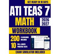ATI TEAS 7 Math Workbook: The Complete Step-by-Step Review Including our Exclusive eLearning Platform, Timed Online Practice, and Targeted Drills to ... Problems, Geometry, and Data Interpretation