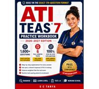 ATI TEAS 7 Practice Workbook 2026-2027: 6 Full-Length Exams in the Exact 170-Question Format, Step-by-Step Explanations for Every Answer, and Hot ... & Fill-In Question Training for the TEAS Test