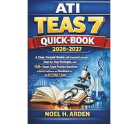 ATI TEAS 7 Quick-Book 2026-2027: A Clear, Focused Review with Essential Concepts, Step-by-Step Strategies, and 150+ Exam-Style Practice Questions to ... and Readiness for the ATI TEAS 7 Exam
