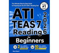 ATI TEAS 7 Reading for Beginners: The Complete Step-by-Step Guide to Mastering the ATI TEAS 7 Reading Test