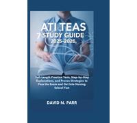 ATI TEAS 7 STUDY GUIDE 2025-2026: Full-Length Practice Tests, Step-by-Step Explanations, and Proven Strategies to Pass the Exam and Get Into Nursing School Fast