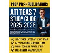 ATI TEAS 7 STUDY GUIDE 2025-2026: Master Every Section with Full-Length Practice Questions, Explained Answers, Simulated Tests, Online Flashcards, 24/7 Customer Support, And Proven Strategies