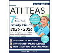ATI TEAS 7 Study Guide 2025-2026: Pass Your Nursing Entrance Exam with 2,000 Practice Questions, Comprehensive Content Review & Proven Test Strategies