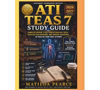ATI TEAS 7 Study Guide 2026-2027: Assessment Technologies Institute Test of Essential Academic Skills Version 7 - Complete Review, 5 Full-Length ... Strategies to Pass on Your First Attempt
