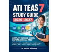 ATI TEAS 7 Study Guide 2026-2027: Complete Nursing School Entrance Exam Prep with Practice Questions, Detailed Rationales, Study Strategies, and ... Math, Science, and English & Language Usage.