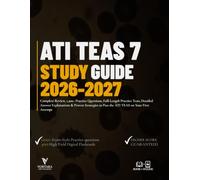 ATI TEAS 7 STUDY GUIDE 2026-2027: Complete Review, 1,200+ Practice Questions, Full-Length Practice Tests, Detailed Answer Explanations & Proven Strategies to Pass the ATI TEAS on Your First Attempt