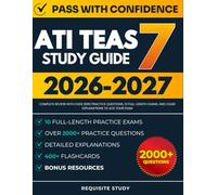 ATI TEAS 7 Study Guide 2026-2027: Complete Review with Over 2000 Practice Questions, 10 Full-Length Exams, and Clear Explanations to ACE Your Exam