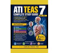 ATI TEAS 7 Study Guide 2026 - 2027: Comprehensive ALL SUBJECTS Review, 2 Full-Length Practice Tests with DETAILED EXPLANATION, Human Anatomy Illustrations, Scientific Diagrams to ace Your exam ONCE