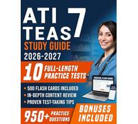 ATI TEAS 7 Study Guide 2026-2027: Comprehensive Test of Essential Academic Skills Prep with 10 Full-Length Practice Tests, 950+ Practice Questions ... Explanations for First Attempt Pass Success