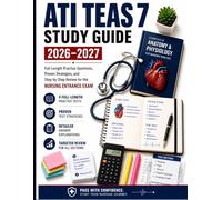 ATI TEAS 7 Study Guide 2026-2027: Full-Length Practice Questions, Proven Strategies, and Step-by-Step Review for the Nursing Entrance Exam