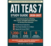 ATI TEAS 7 Study Guide: Comprehensive Review of Reading, Math, Science, and English with Practice Tests for Nursing School Admission