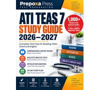 ATI TEAS 7 Study Guide: Test Prep for Reading, Math, Science & English with 1,000+ Practice Questions, 4 Full-Length Practice Tests, Detailed Answer Explanations & a 30-Day Study Plan