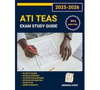 ATI TEAS Exam Study Guide 2025-2026: 3 Full-Length Practice Tests, Complete Content Review, and Proven Test-Taking Strategies