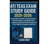ATI TEAS EXAM STUDY GUIDE 2025-2026: Ace the TEAS7 with 1500plus Practice Questions and DETAILED Explanations, 600A&P Practice Tests with a Proven Math Strategies and a FULL-LENGTH Practice Tests.