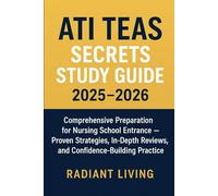 ATI TEAS Secrets Study Guide 2025-2026: Comprehensive Preparation for Nursing School Entrance - Proven Strategies, In-Depth Reviews, and Confidence-Building Practice