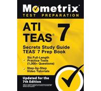 Ati Teas Secrets Study Guide - Teas 7 Prep Book, Six Full-Length Practice Tests (1,000+ Questions), Step-By-Step Video Tutorials: [Updated for the 7th