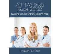 ATI TEAS Study Guide 2022: Nursing School Entrance Exam Prep