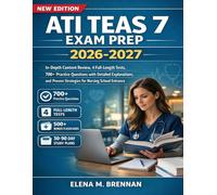 ATI TEASE 7 Exam Prep 2026-2027: In-Depth Content Review, 4 Full-Length Tests, 700+ Practice Questions with Detailed Explanations, and Proven Strategies for Nursing School Entrance