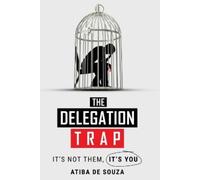 Atiba de Souza The Delegation Trap (Tascabile)