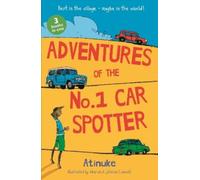 Atinuke Adventures of the No. 1 Car Spotter: Three Books i (Mixed Media Product)
