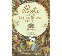 Atinuke Beti and the Little Round House (Copertina rigida)