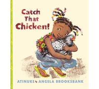 Atinuke Catch That Chicken (Copertina rigida)