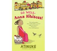Lauren Tobia Atinuke Go Well, Anna Hibiscus (Copertina rigida)