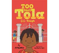 Atinuke Too Small Tola Gets Tough (Copertina rigida) Too Small Tola